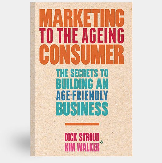 Marketing to the ageing consumer - Dick Stroud