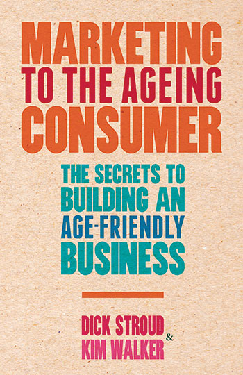 Marketing to the ageing consumer - Dick Stroud